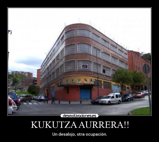 KUKUTZA AURRERA!! - Un desalojo, otra ocupación.