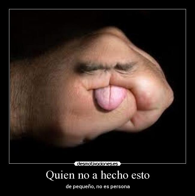 Quien no a hecho esto - 