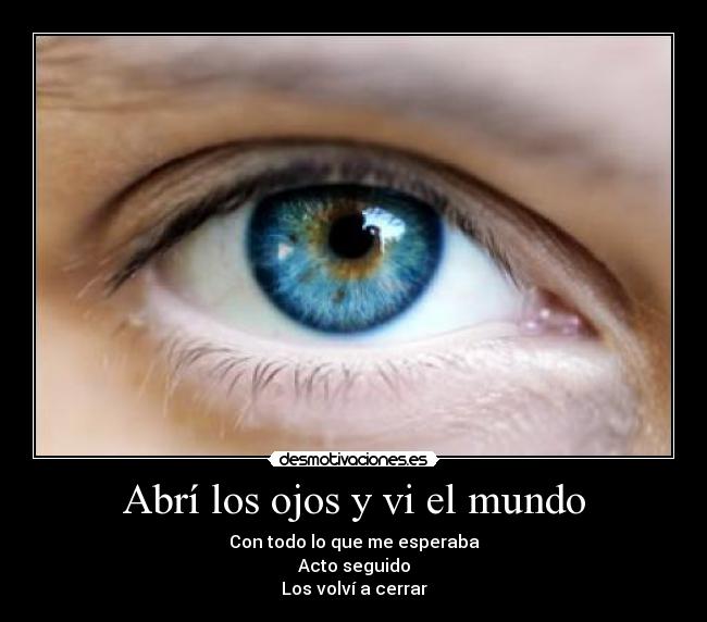 Abrí los ojos y vi el mundo -