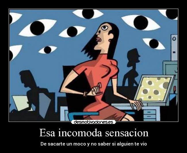 Esa incomoda sensacion - 