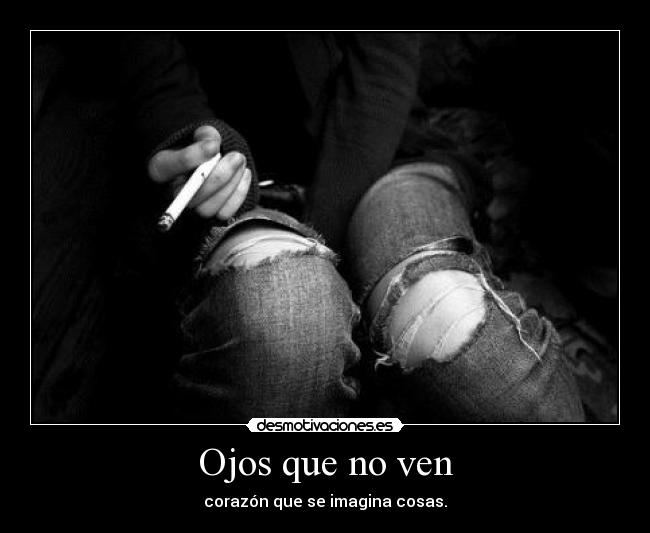 Ojos que no ven -