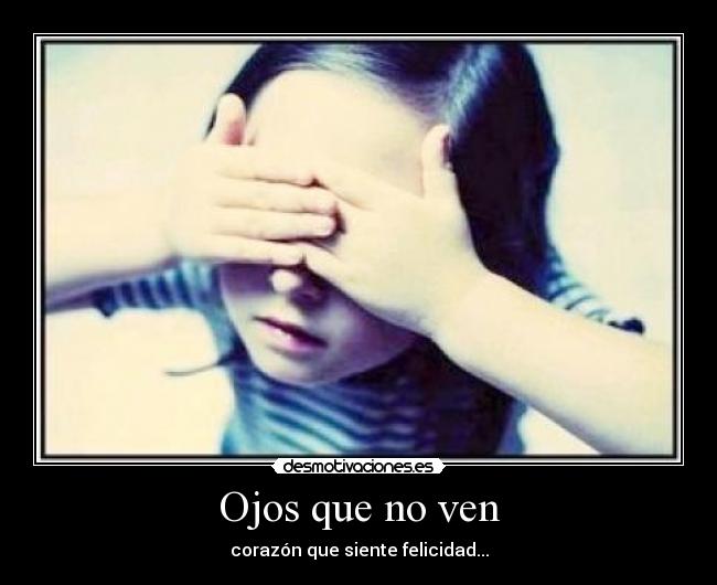 Ojos que no ven -