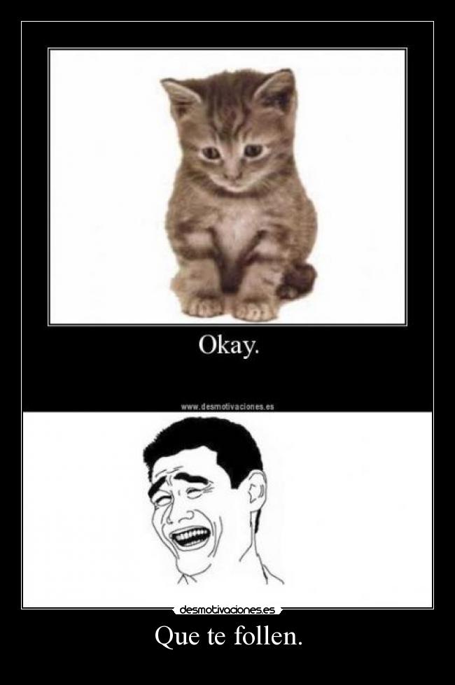 Que te follen. -