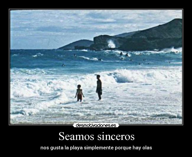 Seamos sinceros -