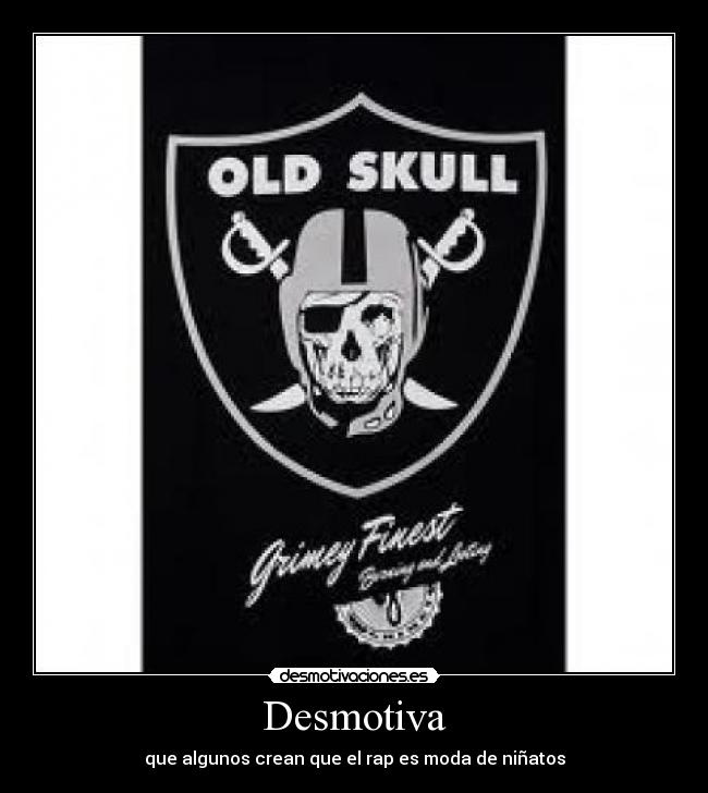 Desmotiva - que algunos crean que el rap es moda de niñatos