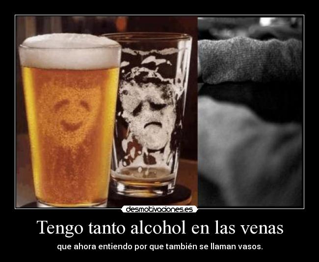Tengo tanto alcohol en las venas - 