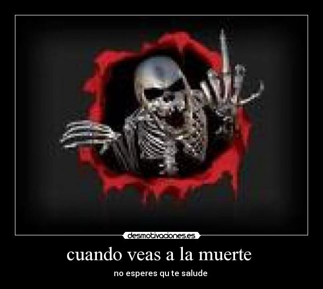 cuando veas a la muerte  - 