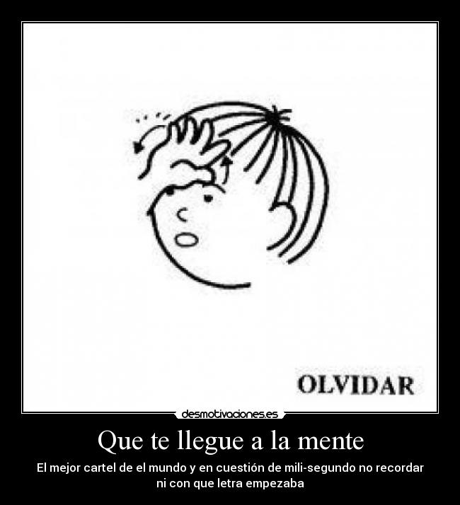 Que te llegue a la mente -