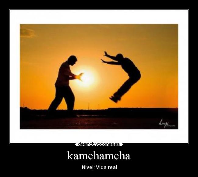 kamehameha - Nivel: Vida real