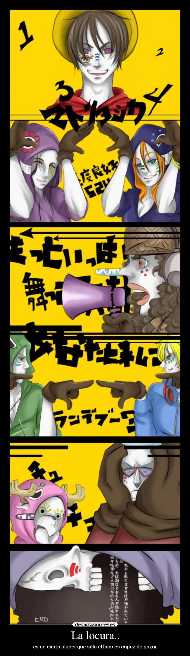 La locura.. - es un cierto placer que sólo el loco es capaz de gozar.