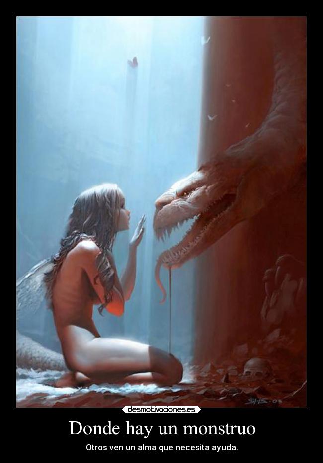 Donde hay un monstruo - Otros ven un alma que necesita ayuda.