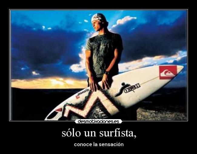 sólo un surfista, -
