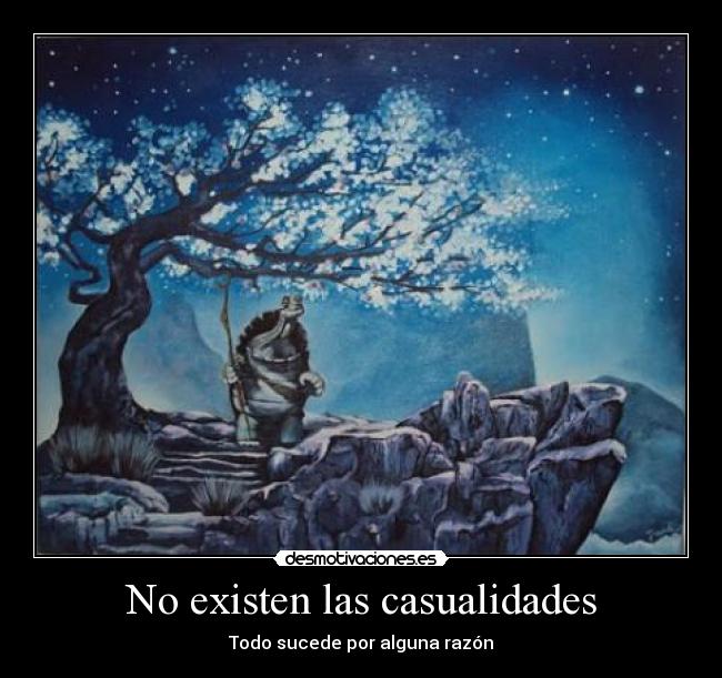 No existen las casualidades - Todo sucede por alguna razón