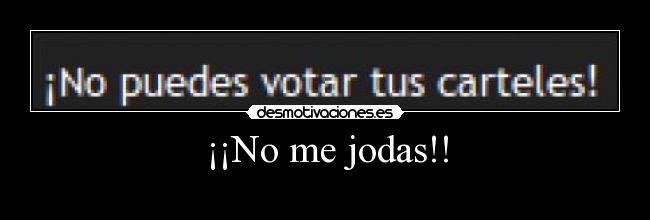 ¡¡No me jodas!! -