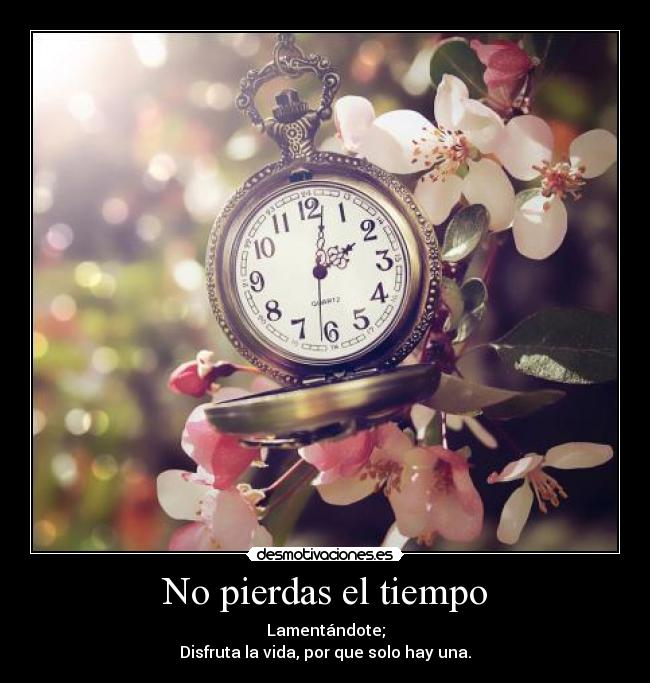 No pierdas el tiempo -