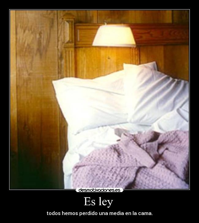 Es ley - todos hemos perdido una media en la cama.