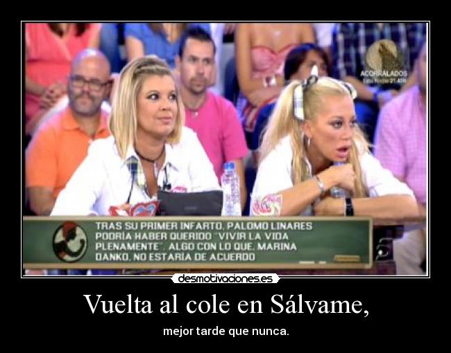 Vuelta al cole en Sálvame, - mejor tarde que nunca.