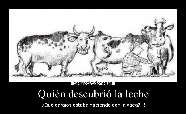 carteles leche vaca descubrir desmotivaciones