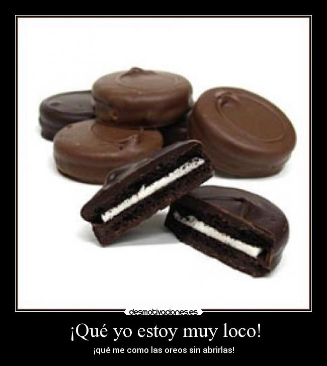 ¡Qué yo estoy muy loco! -