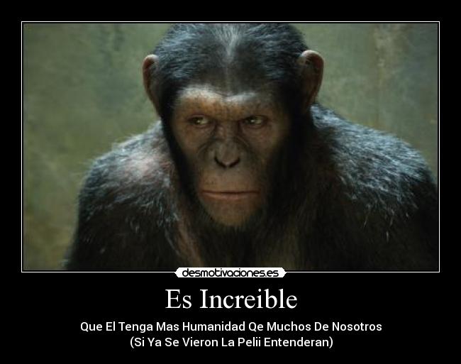 Es Increible - Que El Tenga Mas Humanidad Qe Muchos De Nosotros
(Si Ya Se Vieron La Pelii Entenderan)