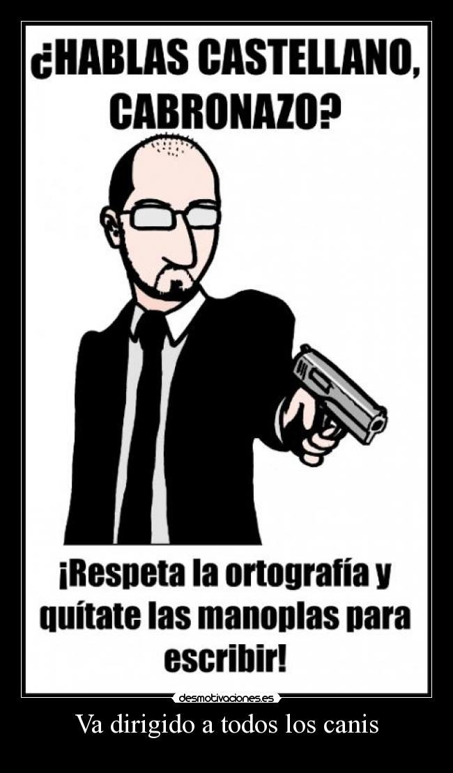 Va dirigido a todos los canis - 