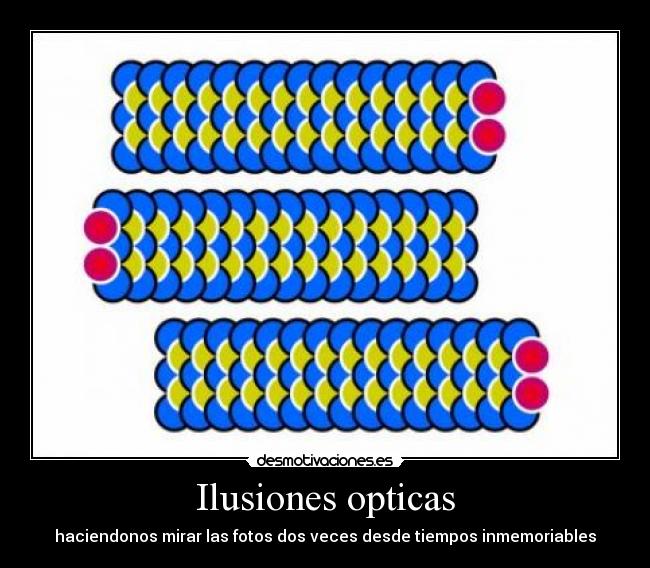 Ilusiones opticas - haciendonos mirar las fotos dos veces desde tiempos inmemoriables