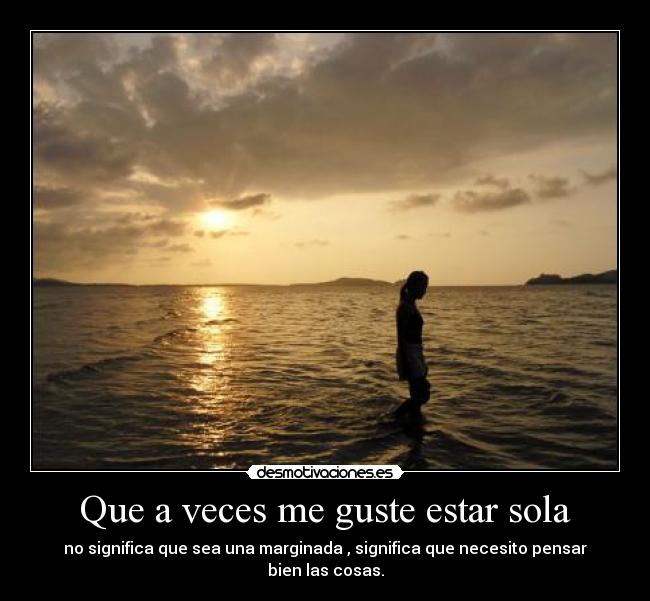 Que a veces me guste estar sola - 