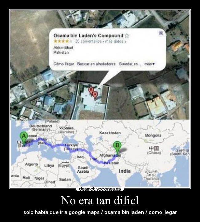 carteles osama bin laden pakistan jaja como llegar pakistan terrorismo islam jihad google erath maps mapa gps desmotivaciones
