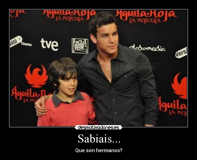 Sabiais... - Que son hermanos?