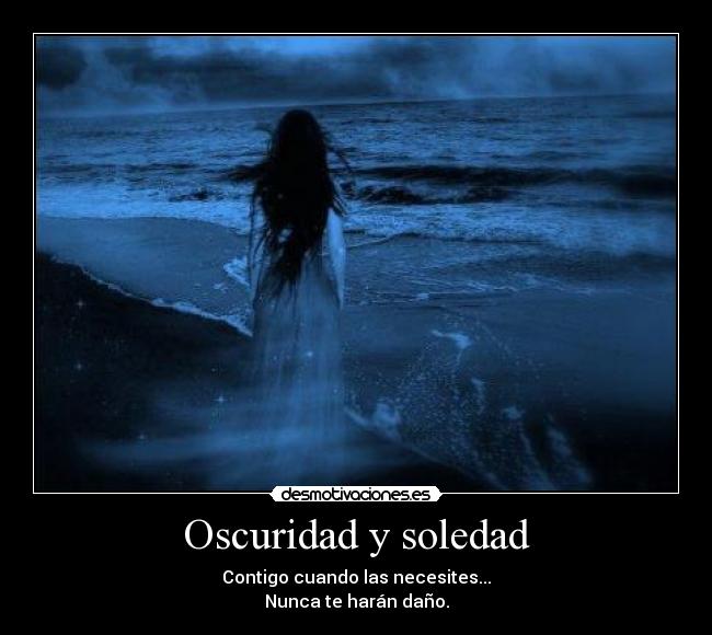 Oscuridad y soledad - 