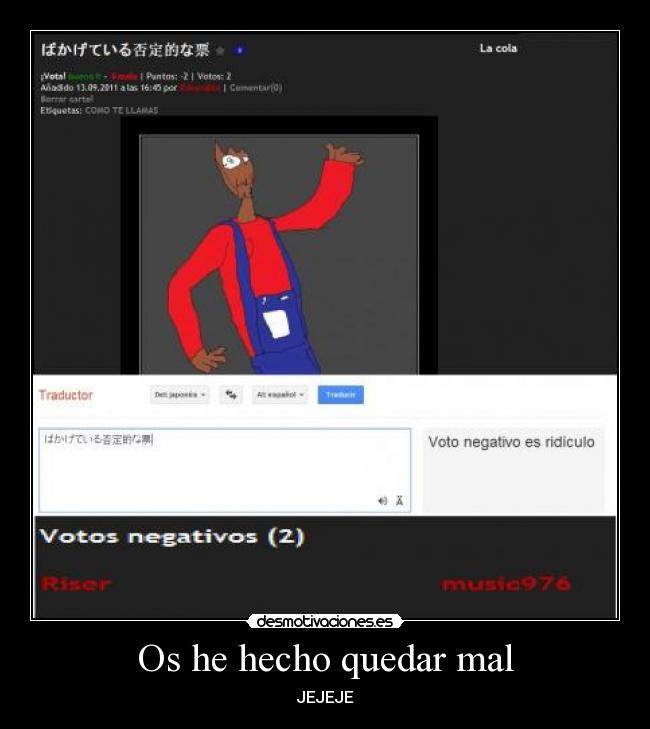 Os he hecho quedar mal -