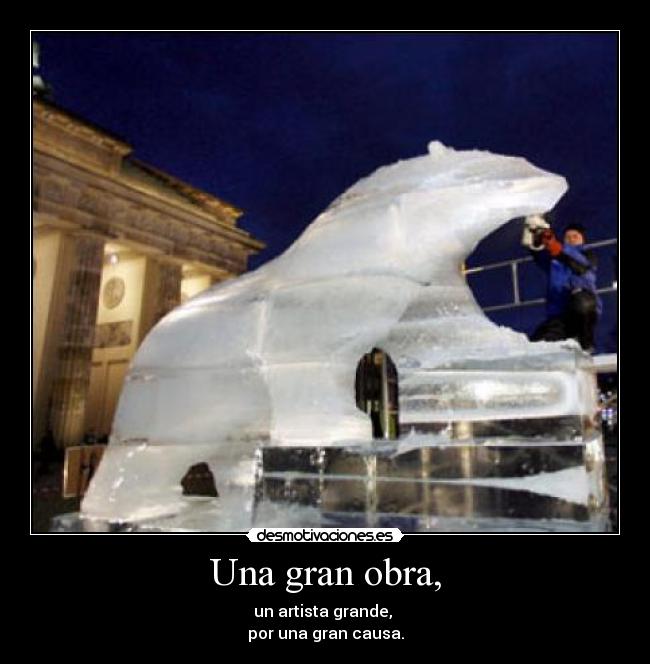 Una gran obra, - un artista grande,
por una gran causa.