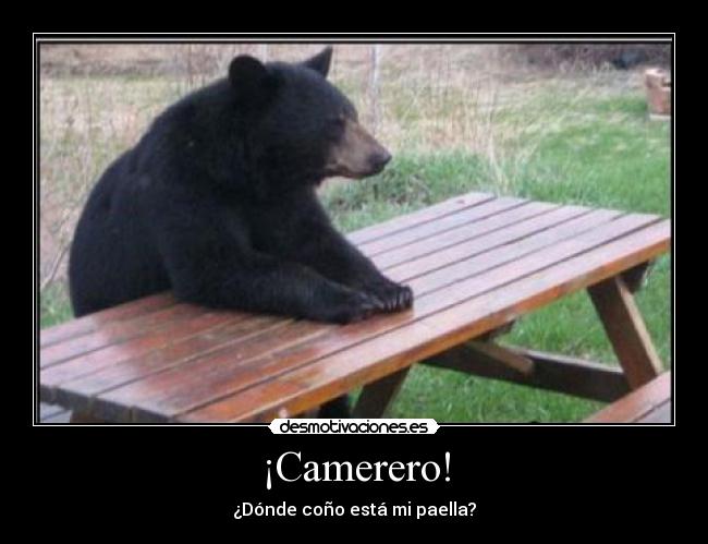 ¡Camerero! - ¿Dónde coño está mi paella?