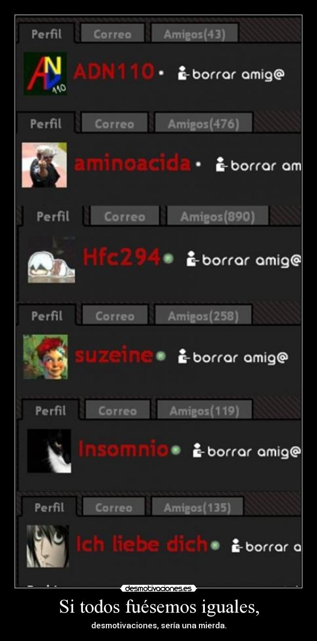Si todos fuésemos iguales, - desmotivaciones, sería una mierda.