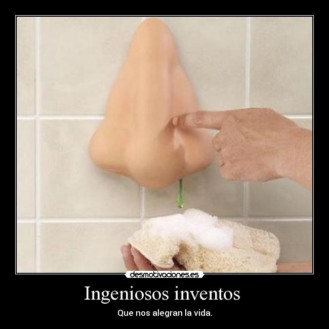 Ingeniosos inventos  - Que nos alegran la vida.