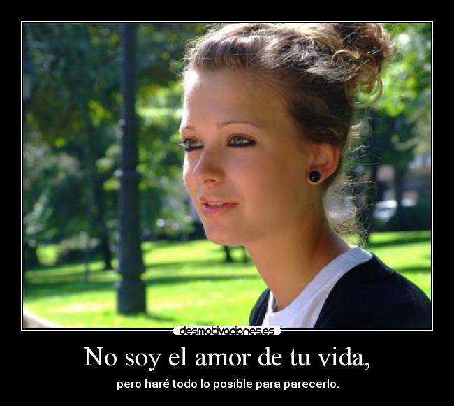 No soy el amor de tu vida, - 