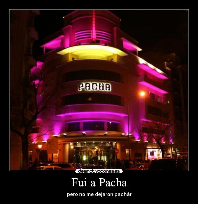 Fui a Pacha - 