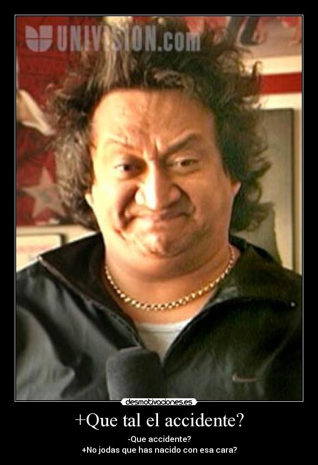 +Que tal el accidente? - 