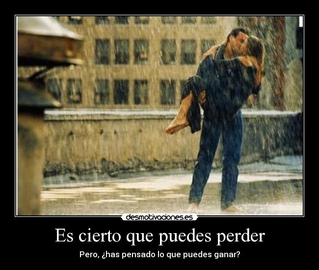 Es cierto que puedes perder - Pero, ¿has pensado lo que puedes ganar?