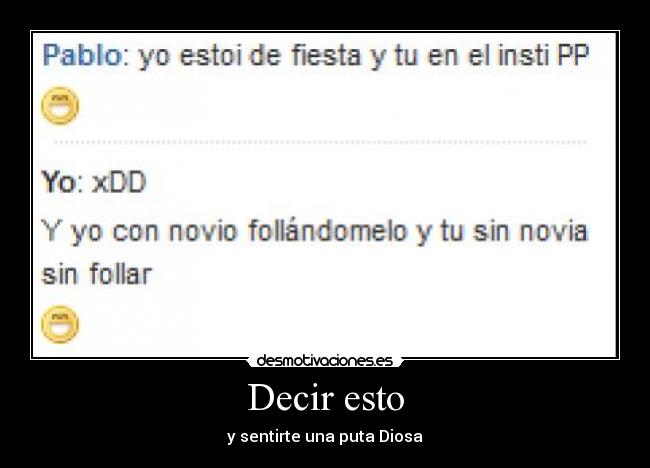 Decir esto - y sentirte una puta Diosa