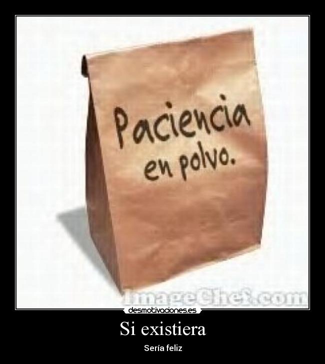 Si existiera - Sería feliz