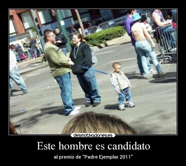 Este hombre es candidato - al premio de Padre Ejemplar 2011