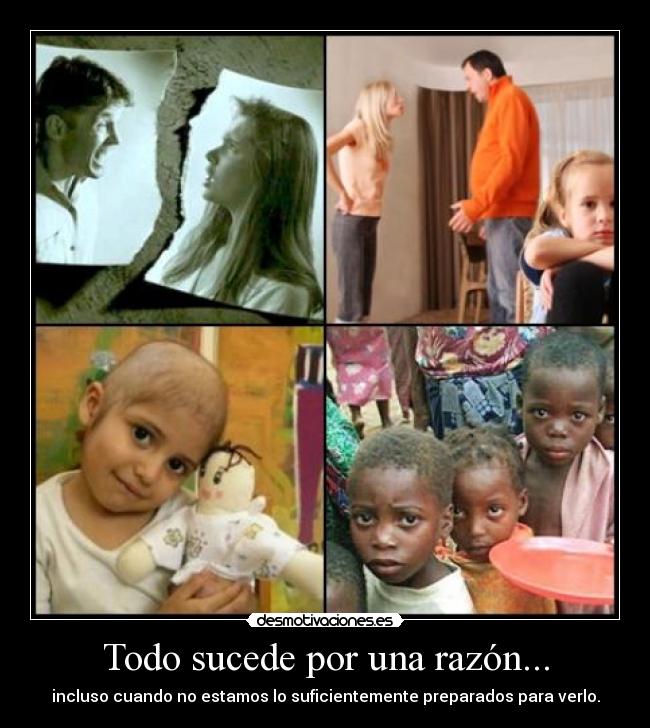 Todo sucede por una razón... - incluso cuando no estamos lo suficientemente preparados para verlo.