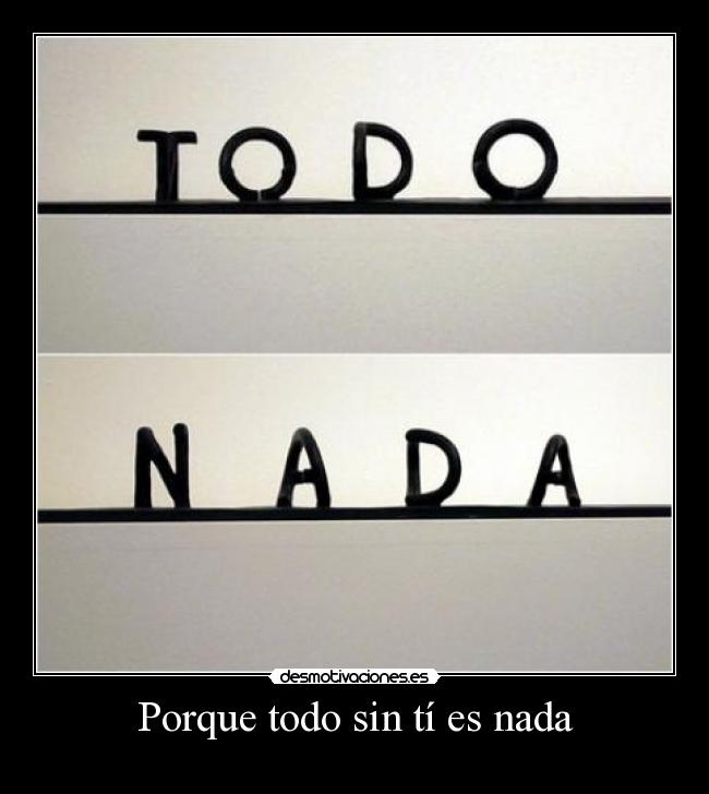 Porque todo sin tí es nada -