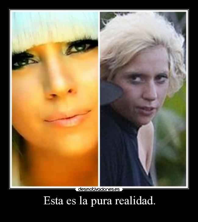 Esta es la pura realidad. - 