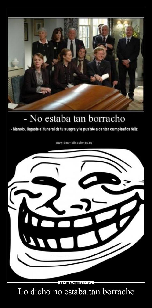 Lo dicho no estaba tan borracho -