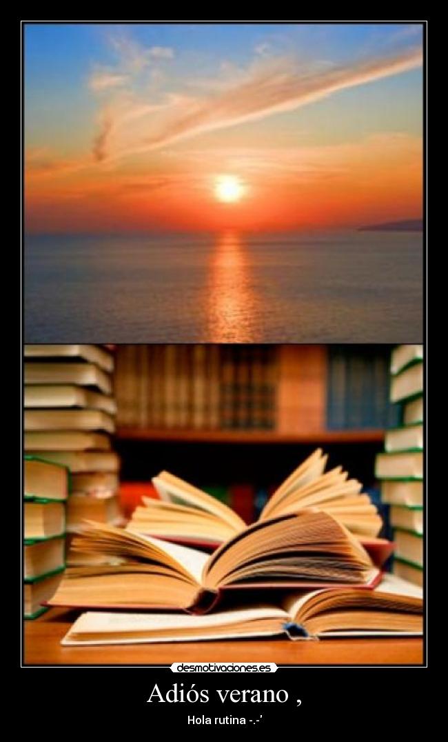 Adiós verano , - Hola rutina -.-