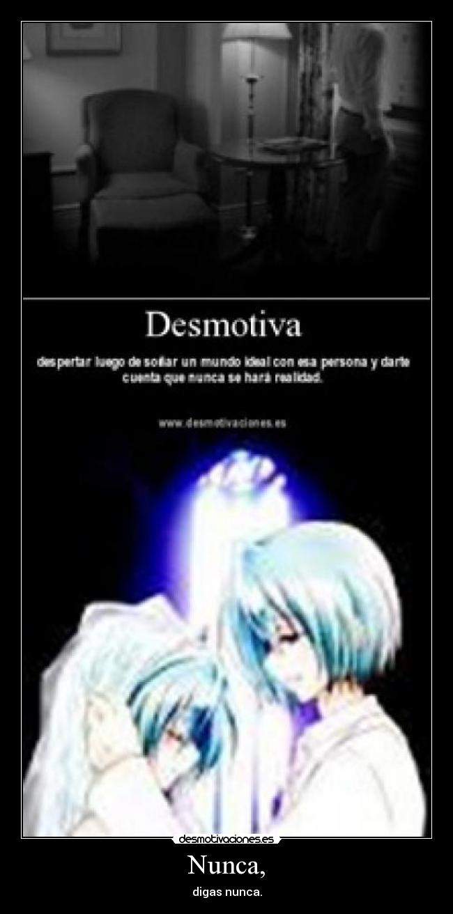 Nunca, - digas nunca.