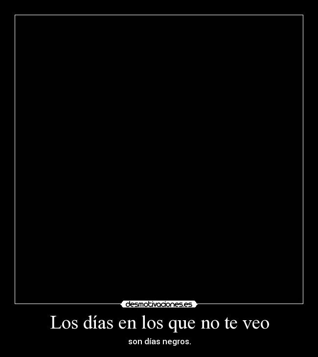 Los días en los que no te veo -