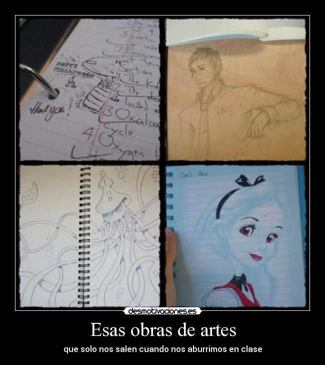 Esas obras de artes - que solo nos salen cuando nos aburrimos en clase